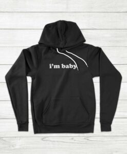 Im Baby Funny Quote Hoodie Thd