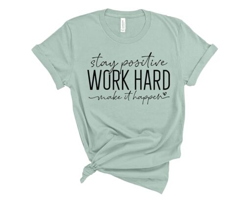 Stay Positive Work Hard Make It Happen Shirt thd